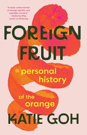 جلد کتاب Foreign Fruit: A Personal History of the Orange نوشتهٔ Katie Goh